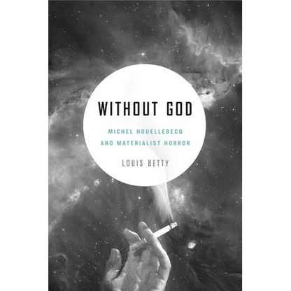 Without God: Michel Houellebecq and Materialist Horror - Paperback