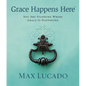 Grace Happens Here: You Are Standing Where Grace Is Happening - Hardcover