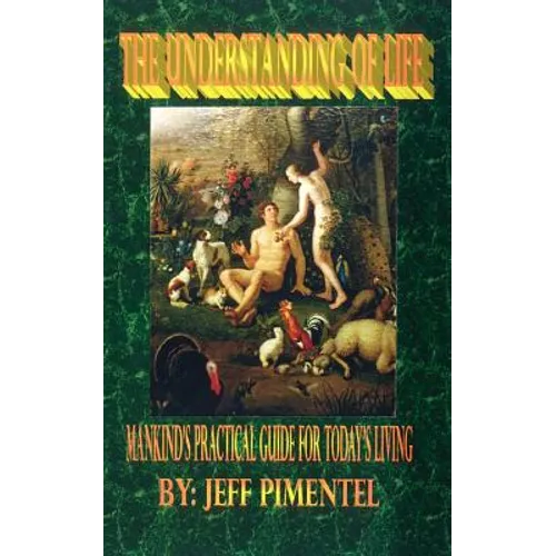 The Understanding of Life: Mankind's Practical Guide for Today's Living - Paperback