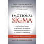 Emotional Sigma: The 8 Step Process To Emotionally Intelligent Leadership - Paperback