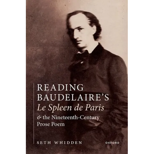 Reading Baudelaire's Le Spleen de Paris and the Nineteenth-Century Prose Poem - Hardcover