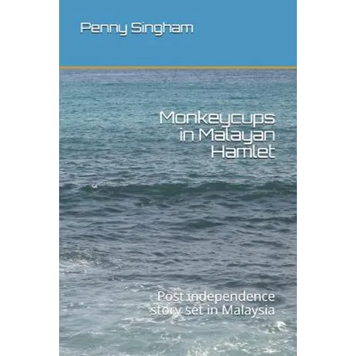 Monkeycups in Malayan Hamlet: Post independence story set in Malaysia - Paperback