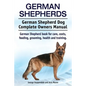 German Shepherds. German Shepherd Dog Complete Owners Manual. German Shepherd book for care, costs, feeding, grooming, health and training. - Paperback