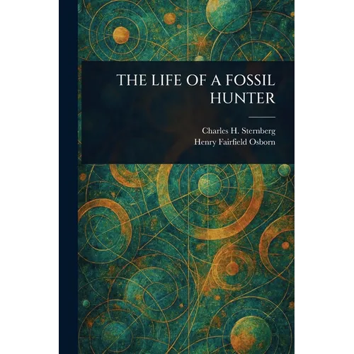The Life of a Fossil Hunter - Paperback