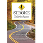 Stroke: The Road to Recovery: A Guide for Survivors & Families - Paperback