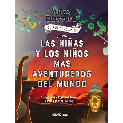 Atlas Obscura: Guía de Exploración Para Las Niñas Y Los Niños Más Aventureros del Mundo - Hardcover