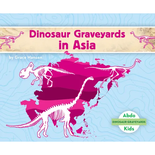 Dinosaur Graveyards in Asia - Library Binding