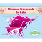 Dinosaur Graveyards in Asia - Library Binding