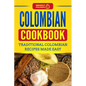 Colombian Cookbook: Traditional Colombian Recipes Made Easy - Paperback