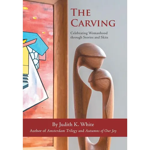 The Carving: Celebrating Womanhood Through Stories and Skits - Hardcover