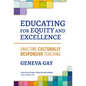 Educating for Equity and Excellence: Enacting Culturally Responsive Teaching - Paperback