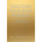 Discover Your Soul Purpose: An Intimate Conversation with God - Paperback