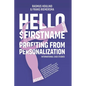 Hello $FirstName: Profiting from Personalization. How putting people's first name in emails is only the first step towards customer centricity. - Paperback