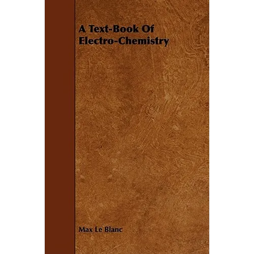 A Text-Book of Electro-Chemistry - Paperback