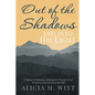 Out of the Shadows and Into His Light: A Memoir of Adversity, Redemption Through Christ, & Lessons Learned Along the Way - Paperback