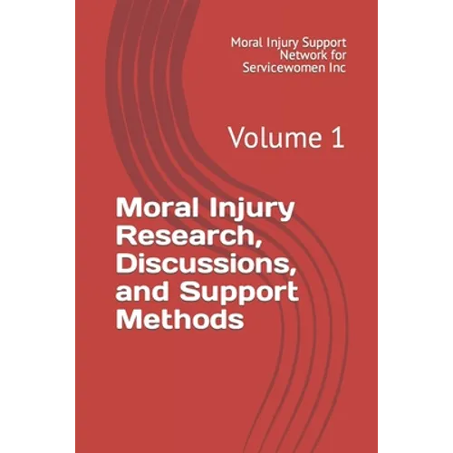 Moral Injury Research, Discussions, and Support Methods: Volume 1 - Paperback