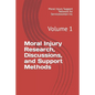 Moral Injury Research, Discussions, and Support Methods: Volume 1 - Paperback