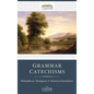 Grammar Catechisms: Philosophical, Theological, and Historical Foundations - Hardcover