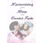 Harmonizing your Home and extended family: Setting Boundaries Against the Interference of Your Extended Family in Your Marriage Without Misunderstandi - Paperback