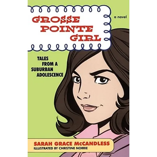 Grosse Pointe Girl: Tales from a Suburban Adolescence - Paperback