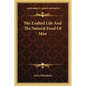 The Exalted Life And The Natural Food Of Man - Paperback