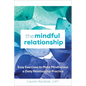 The Mindful Relationship: Easy Exercises to Make Mindfulness a Daily Relationship Practice - Paperback