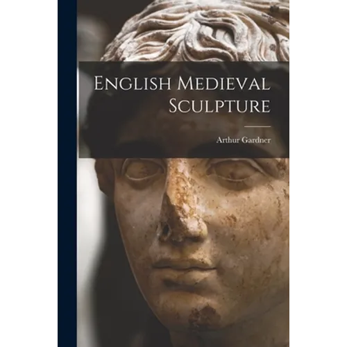 English Medieval Sculpture - Paperback