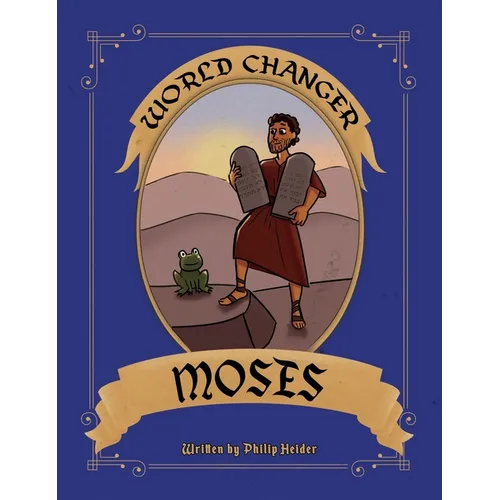 World Changer Moses: A Children's Book about Moses and How He Changed the World - Hardcover