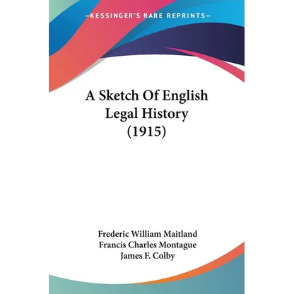 A Sketch Of English Legal History (1915) - Paperback