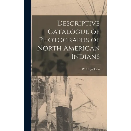 Descriptive Catalogue of Photographs of North American Indians - Hardcover