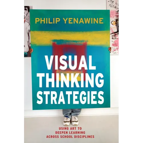 Visual Thinking Strategies: Using Art to Deepen Learning Across School Disciplines - Paperback