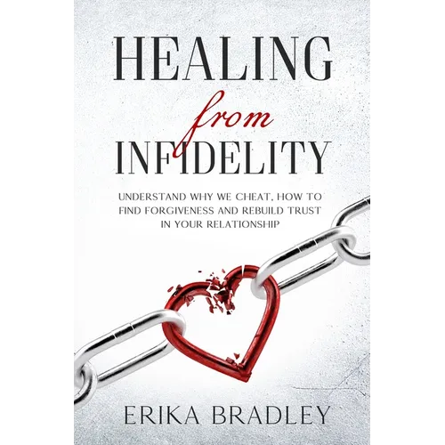 Healing from infidelity: Understand why we cheat, how to find forgiveness and rebuild trust in your relationship - Paperback