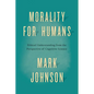 Morality for Humans: Ethical Understanding from the Perspective of Cognitive Science - Paperback