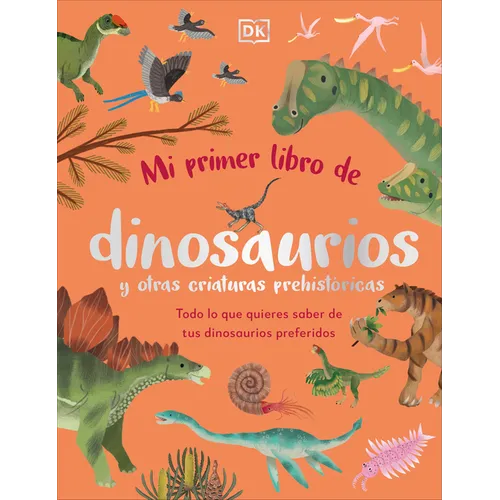 Mi Primer Libro de Dinosaurios Y Otras Criaturas Prehistóricas (the Bedtime Book of Dinosaurs and Other Prehistoric Life) - Hardcover