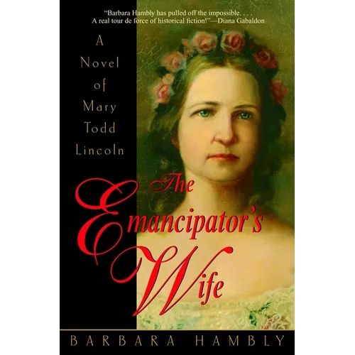 The Emancipator's Wife: A Novel of Mary Todd Lincoln - Paperback
