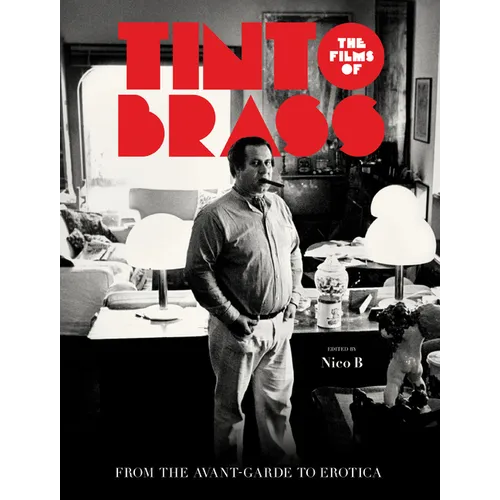The Films of Tinto Brass: From the Avant-Garde to Erotica - Hardcover