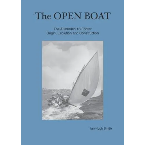 The Open Boat: The Australian 18-Footer, Origin, Evolution and Construction - Paperback