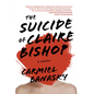 The Suicide of Claire Bishop - Hardcover