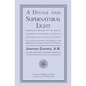 A Divine and Supernatural Light: Immediately Imparted to the Soul by the Spirit of God, Shown to Be Both a Scriptural and Rational Doctrine - Paperback