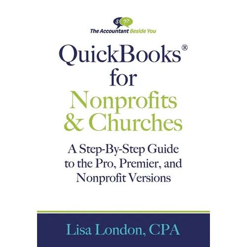 QuickBooks for Nonprofits & Churches: A Setp-By-Step Guide to the Pro, Premier, and Nonprofit Versions - Paperback
