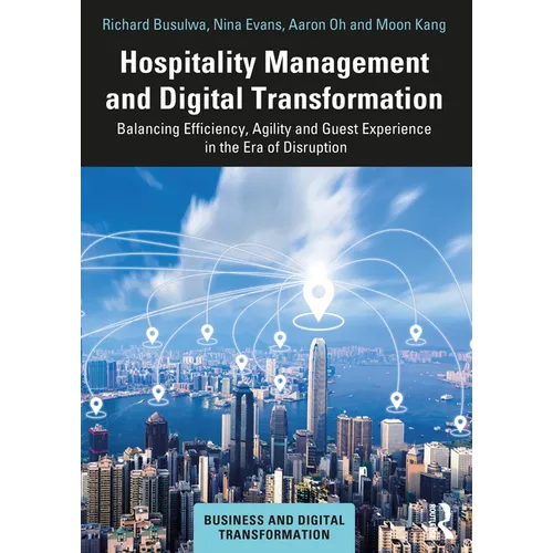 Hospitality Management and Digital Transformation: Balancing Efficiency, Agility and Guest Experience in the Era of Disruption - Paperback