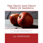 The Fruit and Fruit Trees of America: The Culture and Propagation of Fruit Trees With Descriptions of the Varieties - Paperback