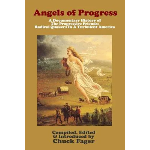 Angels of Progress: A Documentary History of the Progressive Friends 1822-1940 - Paperback