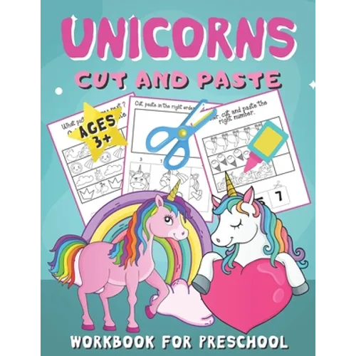 Unicorns Cut and Paste Workbook for Preschool: Unicorn Scissor Skills Activity Book for Kids Ages 3-5 (Cutting Practice for Toddlers) - Paperback