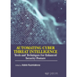 Automating Cyber Threat Intelligence: Tools and Techniques for Enhanced Security Posture - Library Binding