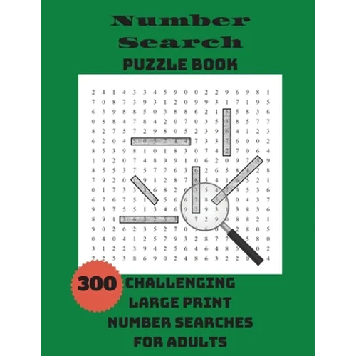 Number Search Puzzle Book: 300 Challenging Large Print Number Searches For Adults - Paperback