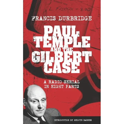 Paul Temple and the Gilbert Case (Scripts of the eight part radio serial) - Paperback