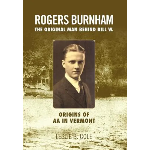 Rogers Burnham: The Original Man Behind Bill W. - Hardcover