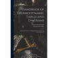 Handbook of Thermodynamic Tables and Diagrams; a Selection of Tables and Diagrams From Engineering Thermodynamics - Hardcover