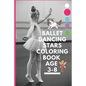 Ballet dancing stars coloring book age 3-8: Fairy Tail Ballerina, Girls Dance, Classical Dance - Paperback